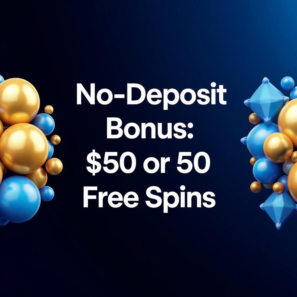 No-Deposit Bonus: $50 or 50 Free Spins